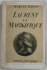 LAURENT LE MAGNIFIQUE par MARCEL BRION, PARIS 1937 * COPERTA REFACUTA