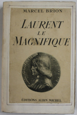 LAURENT LE MAGNIFIQUE par MARCEL BRION, PARIS 1937 * COPERTA REFACUTA foto
