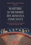 Martiriu si memorie din Romania comunista. Acta Simpozionului International &#039;Dumitru Staniloae&#039; 2017 (editori Radu Preda, Ion Vicovan)