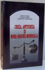 CRIZA, ANTICRIZA SI NOUA ORDINE MONDIALA de STEFAN MASU, PETRE BUNECI, VERONICA GHEORGHE , 2009 foto