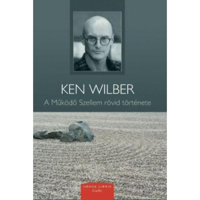 A Műk&ouml;dő Szellem r&ouml;vid t&ouml;rt&eacute;nete - Ken Wilber