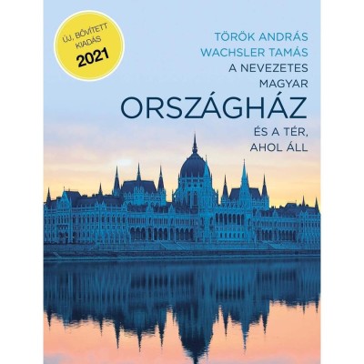 A nevezetes magyar Orsz&amp;aacute;gh&amp;aacute;z &amp;eacute;s a t&amp;eacute;r, ahol &amp;aacute;ll - (bőv&amp;iacute;tett, 2. kiad&amp;aacute;s) - T&amp;ouml;r&amp;ouml;k Andr&amp;aacute;s foto