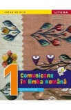 Comunicare in limba romana - Clasa 1 - Caiet de activitati - Daniela Besliu, Nicoleta Stanica