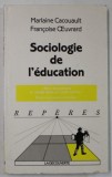 SOCIOLOGIE DE L &#039;EDUCATION par MARLAINE CACOUAULT et FRANCOISE OEUVRARD , 2001