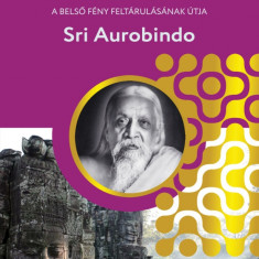 A Védák titka - A belső fény feltárulásának útja - Sri Aurobindo