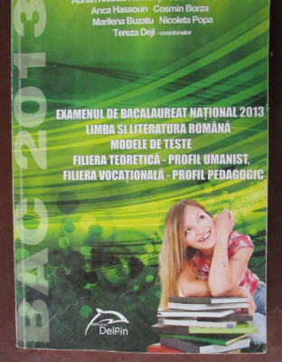 Examenul de bacalaureat national 2013. Limba si literatura romana-A.Hassoun, C.Borza, M.Buzatu, N.Popa, T.Dej foto