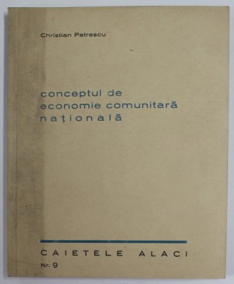 CONCEPTUL DE ECONOMIE COMUNITARA NATIONALA de CHRISTIAN PETRESCU , 1942 foto