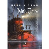 Ninja Timmy si calatoria spre Sansoria/Henrik Tamm