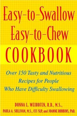 Easy-To-Swallow, Easy-To-Chew Cookbook: Over 150 Tasty and Nutritious Recipes for People Who Have Difficulty Swallowing foto