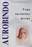 Sinteza sistemelor de yoga. Yoga lucrarilor divine - 1997 - Sri Aurobindo (BA132), Herald