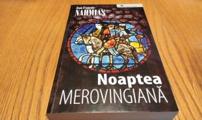 NOAPTEA MEROVINGIANA - Jean-Francois Nahmias - Editura Pro Editura si Tipografie, 2006, 261 p. foto