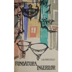 Fundatura ingerilor &ndash; J. B. Priestley