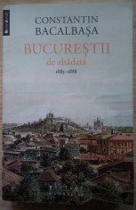 Constantin Bacalbasa / BUCURE?TII DE ALTADATA 1885 - 1888 (volumul III) foto