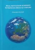 ROLUL INSTITUTIILOR ACADEMICE IN PROTECTIA OMULUI SI A NATURII-GHEORGHE MUSTATA-185936
