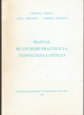 Cornelia Mircea et al. Manual de lucrări practice la tehnologia laptelui