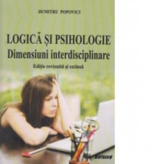 Logica si psihologie. Dimensiuni interdisciplinare - Dumitru Popovici