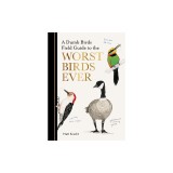 A Dumb Birds Field Guide to the Worst Birds Ever