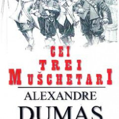 Cei trei muschetari - Alexandre Dumas