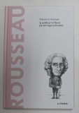 ROUSSEAU - SI POLITICA L - A FACUT PE OM &#039; ASA CUM ESTE &#039; de ROBERTO R. ARAMAYO , 2020