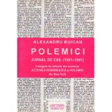 Alexandru Buican - Polemici. Jurnal de exil (1981-1991). Culegere de articole din revistele Actiunea Romaneasca si Polemici din