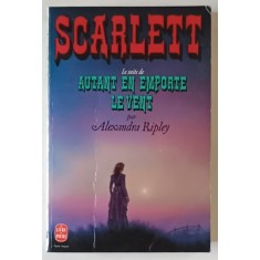 SCARLETT , LA SUITE DE AUTANT EN EMPORTE LE VENT par ALEXNDRA RIPLEY , 1991