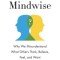 Mindwise: Why We Misunderstand What Others Think, Believe, Feel, and Want