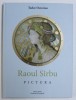 Raoul Șerbu - Pictura de Tudor Octavian, 2019. Carte de Artă, Istoria Artei, Dynasty Books. 76 pagini
