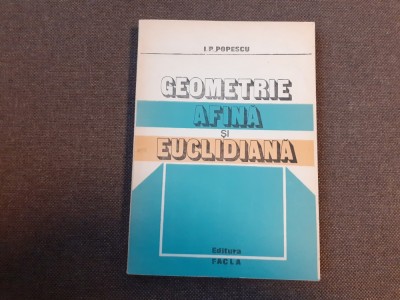 Geometrie afina si euclidiana I. P. Popescu - foto