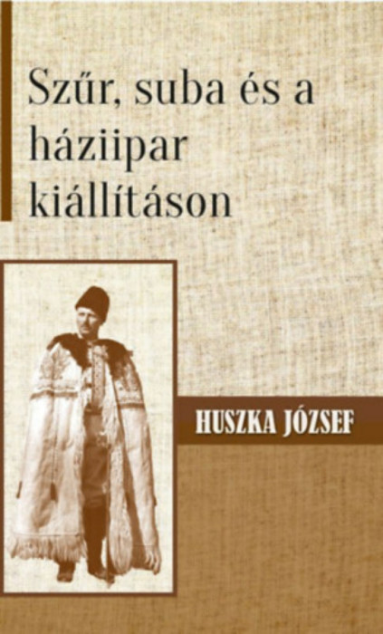 Szűr, suba &eacute;s a h&aacute;ziipar ki&aacute;ll&iacute;t&aacute;son - Huszka J&oacute;zsef