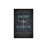 Sword and Scimitar: Fourteen Centuries of War Between Islam and the West