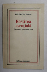 ROSTIREA ESENTIALA - ESEU DESPRE REAMINTIREA FIINTEI de CONSTANTIN BARBU , 1985 foto