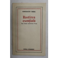 ROSTIREA ESENTIALA - ESEU DESPRE REAMINTIREA FIINTEI de CONSTANTIN BARBU , 1985