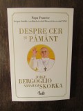 DESPRE CER SI PAMANT de JORGE BERGOGLIO si ABRAHAM SKORKA, 2014