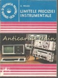 Cumpara ieftin Limitele Preciziei Instrumentale - A. Millea, Stiinta si Tehnica, Mecanica, 1985, 126 pagini