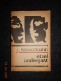 JAKOB WASSERMANN - ETZEL ANDERGAST (1970)