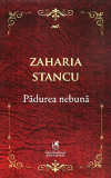 Padurea nebuna | Zaharia Stancu, 2020, Cartea Romaneasca educational