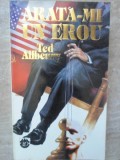 Arata-mi un erou - Ted Allbeury, RAO 1994, Carte Politista, Romana, Paperback, 478 pagini