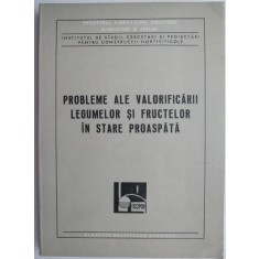 Probleme ale valorificarii legumelor si fructelor in stare proaspata