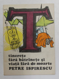 TINERETE FARA BATRANETE SI VIATA FARA DE MOARTE de PETRE ISPIRESCU , repovestire de AL. MITRU , ANII &#039;70