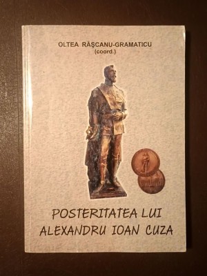 Oltea Rășcanu-Gramaticu (coord.) - Posteritatea lui Alexandru Ioan Cuza foto