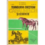 Tehnologia Cresterii Cabalinelor si Echitatie - Colectiv, Didactica si Pedagogica, 1982, 382 pagini