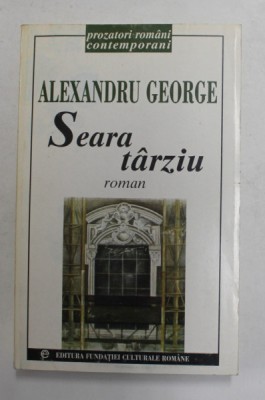 SEARA TARZIU - roman de ALEXANDRU GEORGE , 1998 foto