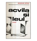 Bogdan Stihi - Acvila si leul - roman - 121072