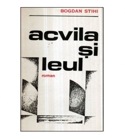 Bogdan Stihi - Acvila si leul - roman - 121072