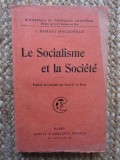 Le Socialisme et la Soci&eacute;t&eacute; -J. Ramsay Macdonald (CARTE IN LIMBA FRANCEZA)