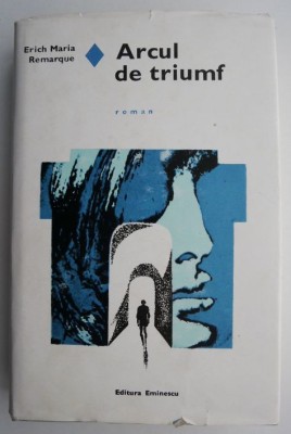 Arcul de triumf &amp;ndash; Erich Maria Remarque foto