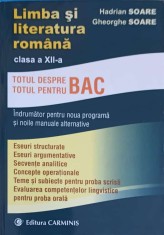 LIMBA SI LITERATURA ROMANA CLASA A XII-A. TOTUL DESPRE BAC-HADRIAN SOARE, GHEORGHE SOARE-300344