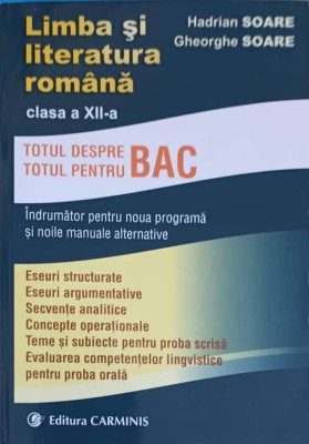 LIMBA SI LITERATURA ROMANA CLASA A XII-A. TOTUL DESPRE BAC-HADRIAN SOARE, GHEORGHE SOARE-227825 foto