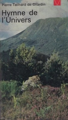 Hymne de l&amp;#039;univers / Pierre Teihard De Chardin foto