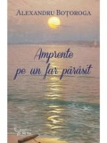 Cumpara ieftin Amprente pe un far parasit/Alexandru Botoroga